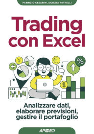Title: Trading con Excel: Analizzare dati, elaborare previsioni, gestire il portafoglio, Author: Fabrizio Cesarini