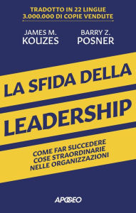 Title: La sfida della leadership: Come far succedere cose straordinarie nelle organizzazioni, Author: James M. Kouzes