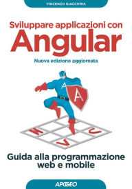 Title: Sviluppare applicazioni con Angular - Nuova edizione aggiornata: Guida alla programmazione web e mobile, Author: Vincenzo Giacchina
