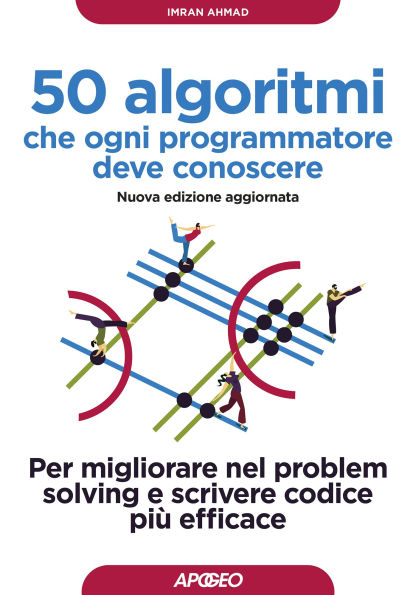 50 algoritmi che ogni programmatore deve conoscere: Per migliorare nel problem solving e scrivere codice più efficace