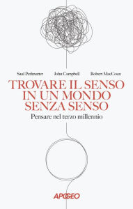 Title: Trovare il senso in un mondo senza senso: Pensare nel terzo millennio, Author: Saul Perlmutter