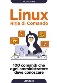 Title: Linux Riga di Comando: 100 comandi che ogni amministratore deve conoscere, Author: Paul Olushile