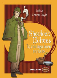 Title: Sherlock Holmes. Investigatore privato, Author: Arthur Conan Doyle