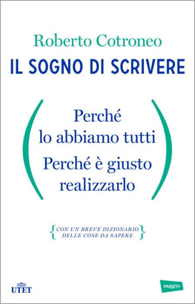 Il sogno di scrivere: Perché lo abbiamo tutti. Perché è giusto realizzarlo