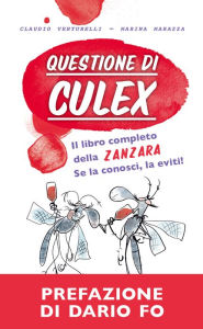 Title: Questione di culex: Il libro completo della zanzara: se la conosci, la eviti!, Author: Claudio Venturelli