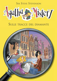 Title: Sulle tracce del diamante. Agatha Mistery. Vol. 19, Author: Sir Steve Stevenson