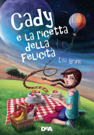 Title: Cady e la ricetta della felicità, Author: Lisa Graff