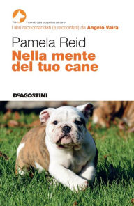 Title: Nella mente del tuo cane, Author: Pamela Reid
