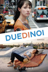 Title: Due di noi, Author: Emily Gould