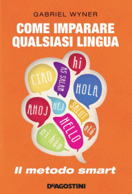 Title: Come imparare qualsiasi lingua (De Agostini): Il metodo smart, Author: Gabriel Wyner