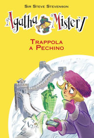 Title: Trappola a Pechino. Agatha Mistery. Vol. 20, Author: Sir Steve Stevenson