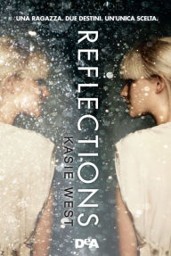 Title: Reflections: Una ragazza, due destini, un'unica scelta, Author: Kasie West