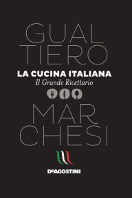 Title: La cucina italiana: Il grande ricettario, Author: Gualtiero Marchesi