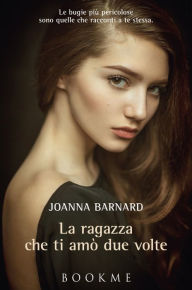 Title: La ragazza che ti amò due volte, Author: Joanna Barnard