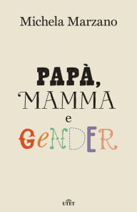 Title: Papà, mamma e gender, Author: Michela Marzano