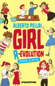Title: Girl R-evolution: Diventa ciò che sei, Author: Alberto Pellai