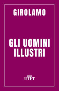 Title: Gli uomini illustri, Author: Girolamo