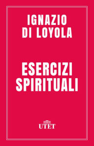 Title: Esercizi spirituali, Author: Ignazio Loyola (di)