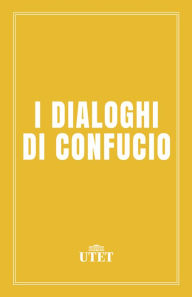 Title: I dialoghi di Confucio, Author: Confucio