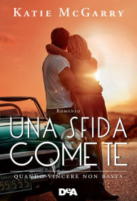 Title: Una sfida come te, Author: Katie Mc Garry