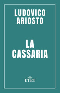 Title: La Cassaria, Author: Ludovico Ariosto