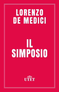 Title: Il simposio, Author: Lorenzo de' Medici