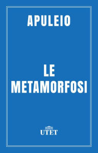 Title: Le metamorfosi, Author: Apuleio