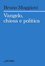 Title: Vangelo chiesa e politica, Author: Bruno Maggioni