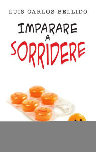 Title: Imparare a sorridere, Author: Luis Carlos Bellido