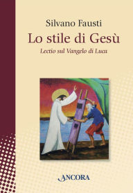 Title: Lo stile di Gesù, Author: Silvano Fausti
