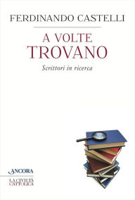 Title: A volte trovano, Author: Ferdinando Castelli