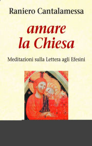 Title: Amare la Chiesa, Author: Raniero Cantalamessa