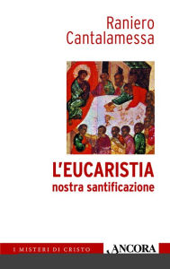 Title: L'Eucaristia nostra santificazione, Author: Raniero Cantalamessa
