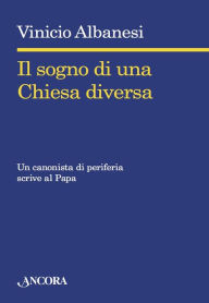 Title: Il sogno di una Chiesa diversa, Author: Vinicio Albanesi