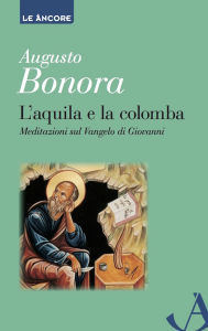 Title: L'aquila e la colomba, Author: Augusto Bonora