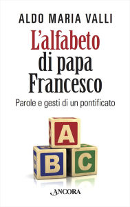 Title: L'alfabeto di Papa Francesco, Author: Aldo Maria Valli