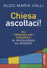 Title: Chiesa ascoltaci!, Author: Aldo Maria Valli