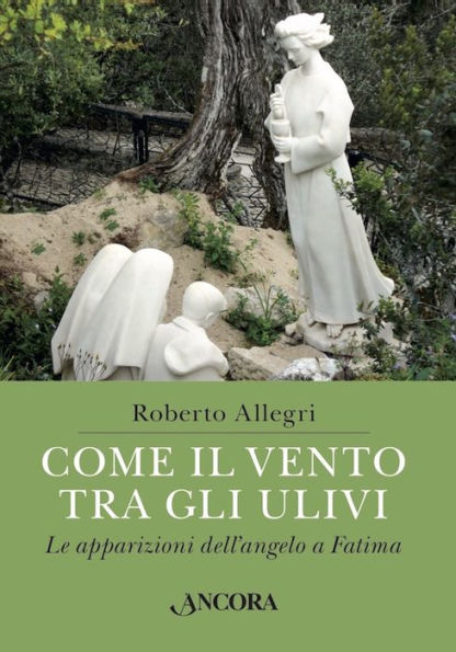 Come il vento tra gli ulivi: Le apparizioni dell'angelo a Fatima