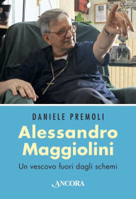 Title: Alessandro Maggiolini: Un vescovo fuori dagli schemi, Author: Daniele Premoli