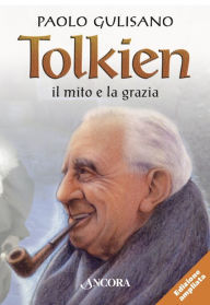 Title: Tolkien: il mito e la grazia, Author: Paolo Gulisano