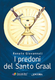 Title: I predoni del Santo Graal, Author: Renato Giovannoli