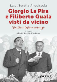 Title: Giorgio La Pira e Filiberto Guala visti da vicino: Scritti e testimonianze, Author: Luigi Beretta Anguissola