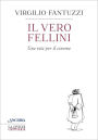 Il vero Fellini: Una vita per il cinema