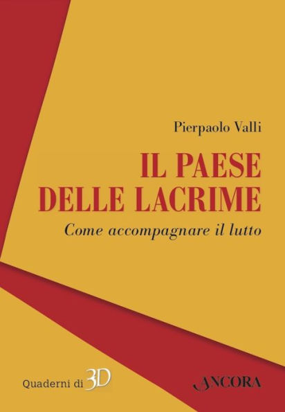 Il paese delle lacrime: Come accompagnare il lutto