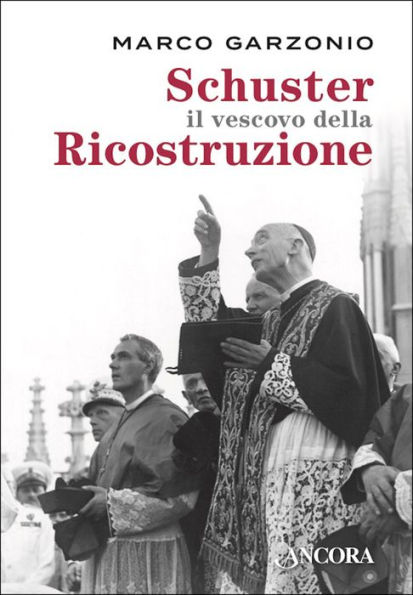 Schuster il vescovo della Ricostruzione