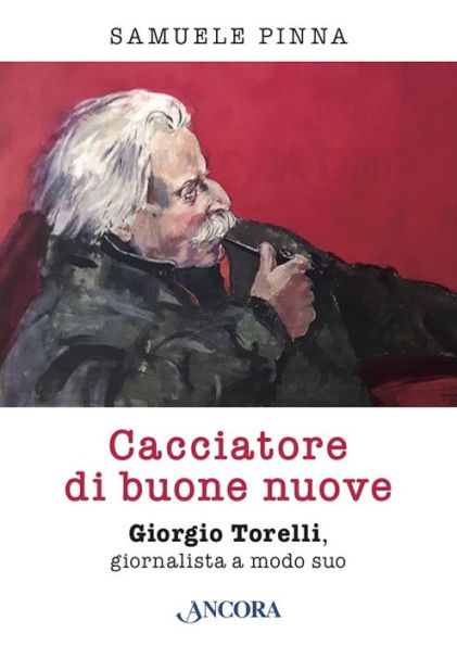 Cacciatore di buone nuove: Giorgio Torelli, giornalista a modo suo