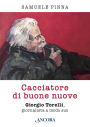 Cacciatore di buone nuove: Giorgio Torelli, giornalista a modo suo