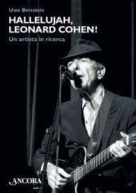 Title: Hallelujah, Leonard Cohen!: Un artista in ricerca, Author: Uwe Birnstein