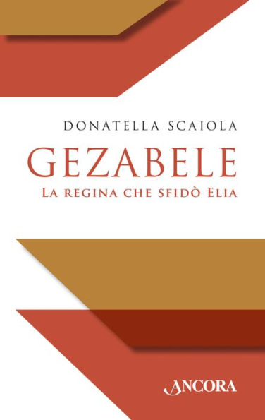 Gezabele: La regina che sfidò Elia