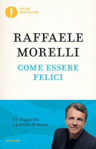 Title: Come essere felici, Author: Raffaele Morelli